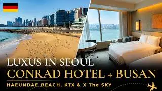 Conrad Seoul Hotel Review & Tagesausflug nach Busan | Luxusaufenthalt, KTX-Zug & Haeundae Beach