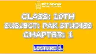 10th CLASS || PAK STUDIES || CHAPTER 1||LECTURE 3