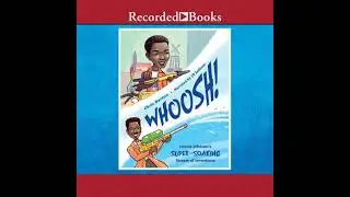 Whoosh!: Lonnie Johnson's Super-Soaking Stream of Inventions - Chris Barton