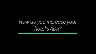 How do you increase your hotel's ADR?