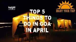 TOP 5 THINGS TO DO IN GOA IN APRIL PART 2
