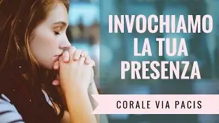 Corale Via Pacis - Invochiamo la Tua presenza
