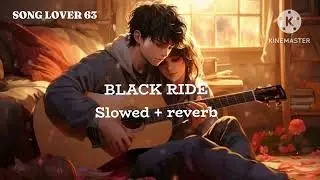 Black ride slowed+reverb song 