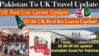 Pakistan To UK Travel Update Today | Pakistan Removed 25,26 August UK Red List |UK Red List Update