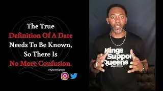 The True Definition Of A Date Needs To Be Known, So There Is No More Confusion.