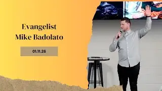 Evangelist Mike Badolato (01/11/26)