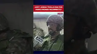 Indian Army Jawan Trolls Pakistan For Using Foreign Made Drones Incorrectly | #opsindoor #shorts