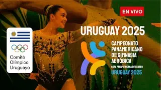 [🛑EN VIVO] Campeonato Panamericano de Gimnasia Aeróbica - URUGUAY 2025 - Día 1