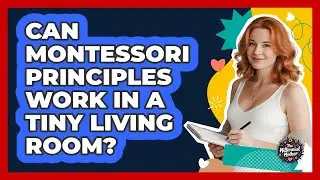 Can Montessori Principles Work In A Tiny Living Room? - The Millennial Mother