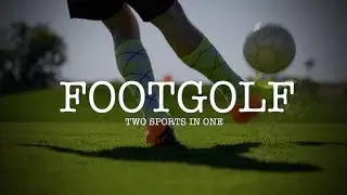 FootGolf - Two Sports Into One!