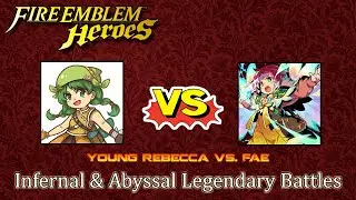 Fire Emblem Heroes - Young Rebecca vs. Fae [Infernal & Abyssal Legendary Battles]