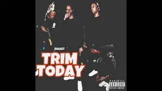 Buckit - Trim Today ( Prod by. Trapmoneybenz x Freezi )