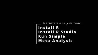 Install R, R Studio, and Run Simple Meta-Analysis!