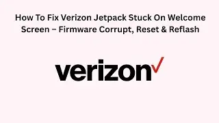 How To Fix Verizon Jetpack Stuck On Welcome Screen &ndash; Firmware Corrupt, Reset & Reflash