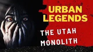 The Utah Monolith ! : Uncovering Terrifying Urban Legends from Around the World !