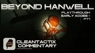 Beyond Hanwell Early Access Playthrough Part 1 With Commentary #beyondhanwell #cleantactix