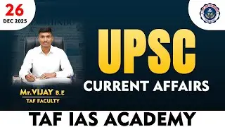 🔴UPSC | CURRENT AFFAIRS | 26 DEC 2025 | VIJAY
