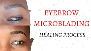 Eyebrow Microblading and healing process