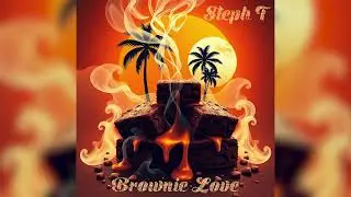 Steph T - Brownie Love (Official Audio)