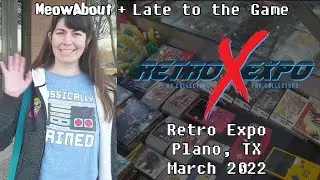 RetroExpo - Plano, TX - March 2022 with MeowAbout + Late to the Game