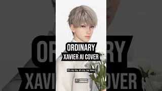 Ordinary - Xavier AI Cover | AI Cover Sing App Used: jammable.com/?ref=cherry
