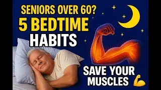 Seniors Over 60: 5 Bedtime Habits That Save Your Muscles