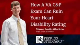 How A VA C&P Exam Can Ruin Your Heart Disability Rating