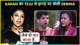 Debina Bonnerjee Angry Reaction On Karan Being Super Aggressive With Teju In Bigg Boss 15