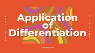 APPLICATION OF DIFFERENTIATION - GROUP PROJECT CALCULUS I
