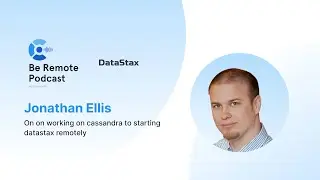 Jonathan Ellis on working on cassandra to starting datastax remotely #BeRemote Podcast - Episode 10