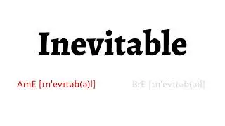 How to Pronounce inevitable in American English and British English
