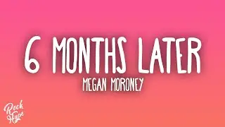 Megan Moroney - 6 Months Later