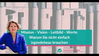 Vision Werte Leitbild Mission: Was macht ein erfolgreiches Unternehmen aus?