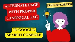 Alternate Page With Proper Canonical Tag: Issue Resolved | SEO Course 2025 | Organically Marketing