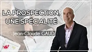 La PROSPECTION une v&eacute;ritable SPECIALITE