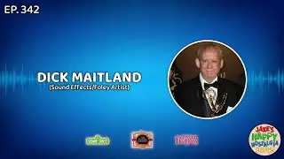 Episode 342: Dick Maitland (Sound Effects/Foley Artist)