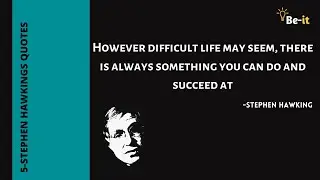5-STEPHEN HAWKING QUOTES | See The positive side in you | 5Quotes in 30S | Be-it