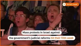 Mass protests against Israel court reform hit week 10