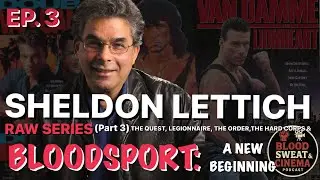 Sheldon Lettich: The Untold Stories Behind Bloodsport, Double Impact, The Quest & JCVD (Part 3)