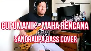 CUPUMANIK - MAHA RENCANA ( SANDRAUPA BASS COVER)