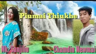 Piumai Thiukhe_ Nk. Sanjiliu Ft. Chamdin Newmai__ Official Lyrics Video