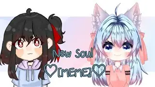 New soul [Meme] By Kakuro Hami ||Colleb with MyDreamTime CH