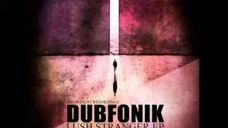 Dubfonik - Lush Stranger (Original mix)