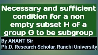 Necessary and sufficient condition for a non empty subset H of a group G to be a subgroup