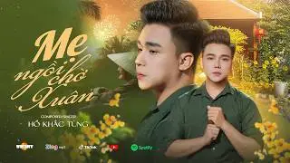 MẸ NGỒI CHỜ XU&Acirc;N | S&aacute;ng t&aacute;c - Tr&igrave;nh b&agrave;y : Hồ Khắc T&ugrave;ng #mengoichoxuan #hokhactung #xu&acirc;n #vieent