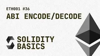 36. Solidity Basics - ABI Encode and Decode