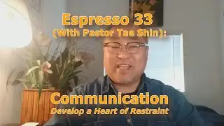 Espresso 033 - Communication - Develop a Heart of Restraint