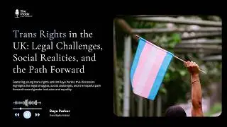 Trans Rights in the UK: Legal Challenges, Social Realities, and the Path Forward | The Prode