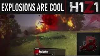 Explosions Are Cool - H1Z1