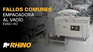 Empacadora al Vacío EVAC-40 | Fallos Comunes | RHINO